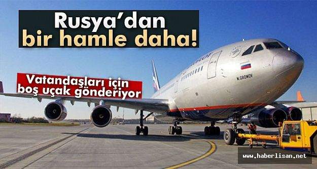 Rusya Türkiye'ye uçak gönderiyor